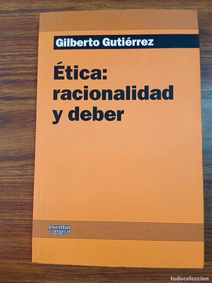 Libros: ETICA: RACIONALIDAD Y DEBER - Gilberto Gutierrez - Foto 1