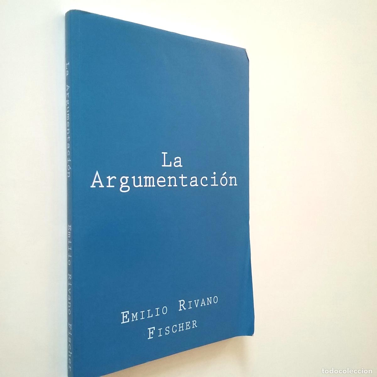 Libros: Emilio Rivano Fischer - La Argumentaci&oacute;n - Foto 1