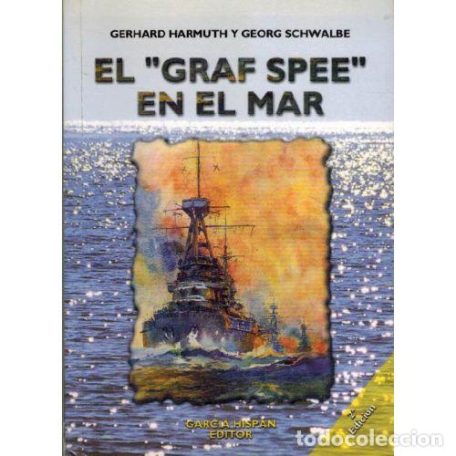 Libros: EL &rdquo;GRAF SPEE&rdquo; EN EL MAR - GERHARD HARMUTH Y GEORG SCHWALBE - Foto 1
