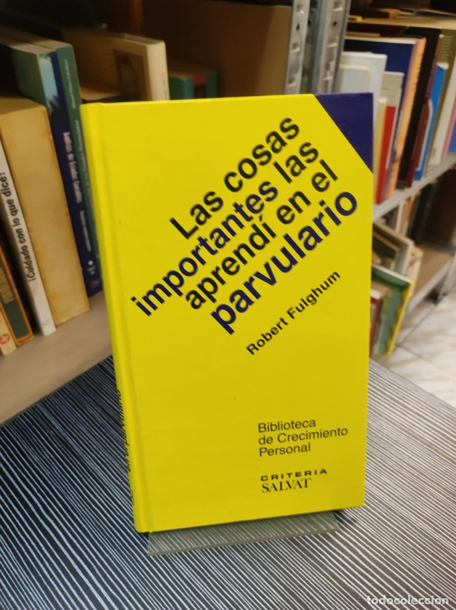 Libros: LAS COSAS IMPORTANTES LAS APRENDI EN EL PARVULARIO ROBERT FULGHUM - Foto 1