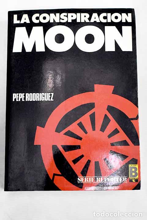 Libros: La conspiraci&oacute;n Moon.- Rodr&iacute;guez, Pepe - Foto 1