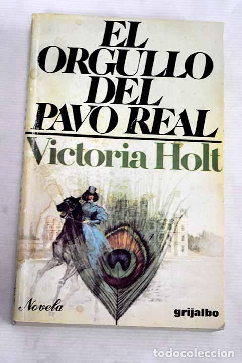Libros: El orgullo del pavo real.- Holt, Victoria - Foto 1