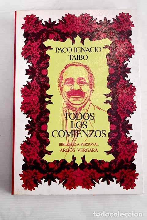 Libros: Todos los comienzos: Taibo, Paco Ignacio.- Taibo, Paco Ignacio - Foto 1