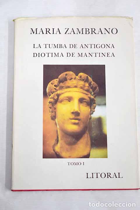 Libros: La tumba de Ant&iacute;gona, tomo I.- Zambrano, Mar&iacute;a