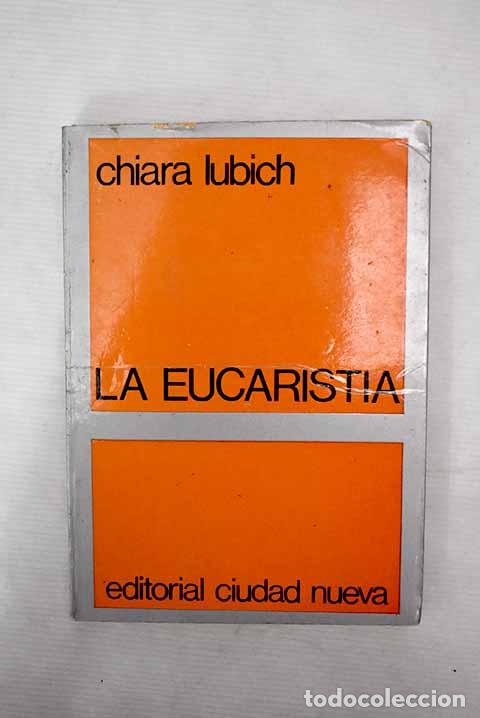 Libros: La Eucarist&iacute;a: Lubich, Chiara.- Lubich, Chiara - Foto 1
