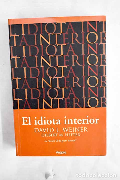 Libros: El idiota interior: Weiner, David L..- Weiner, David L. - Foto 1