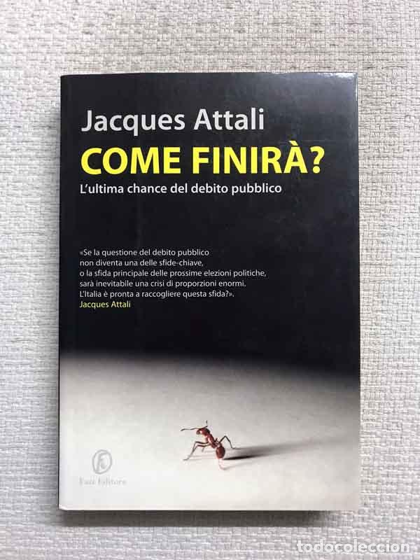 Libros: Come finir&agrave;? Lultima chance del debito pubblico - Jacques Attali - Foto 1