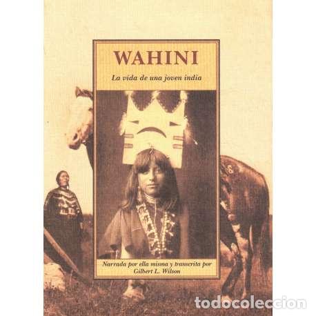 Libros: Wahini. La vida de una joven india - Gilbert L Wilson (Trancrip.) - Foto 1