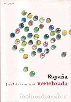 Libros: Espa&ntilde;a invertebrada - Jos&eacute; Antonio J&aacute;uregui - Foto 1