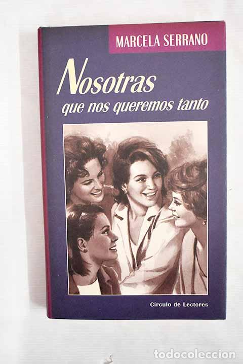 Libros: Nosotras que nos queremos tanto.- Serrano, Marcela - Foto 1
