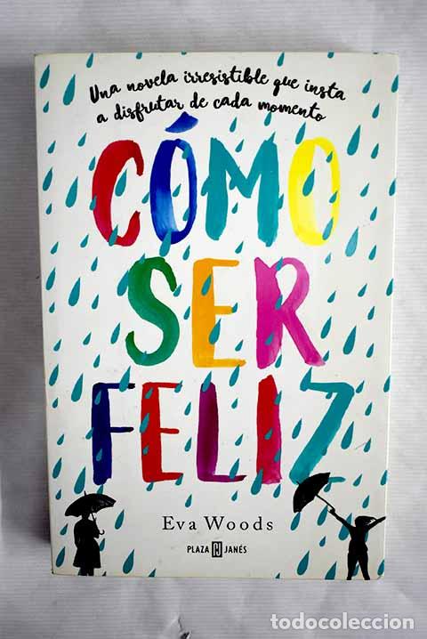 Libros: C&oacute;mo ser feliz: Woods, Eva.- Woods, Eva - Foto 1