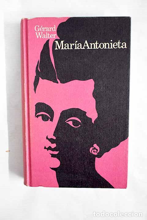 Libros: Mar&iacute;a Antonieta: Walter, G&eacute;rard.- Walter, G&eacute;rard - Foto 1