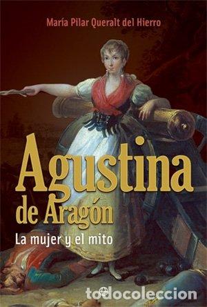 Libros: AGUSTINA DE ARAG&Oacute;N. LA MUJER Y EL MITO - Foto 1