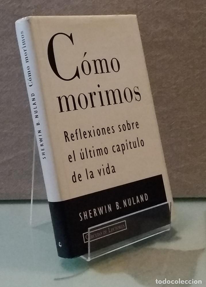 Libros: C&oacute;mo morimos. Reflexiones sobre el &uacute;ltimo cap&iacute;tulo de la vida - Sherwin B. Nuland - Foto 1