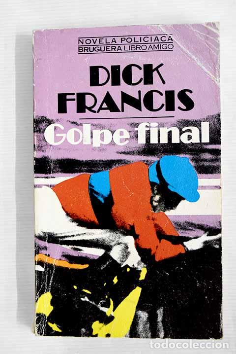 Libros: Golpe final: Francis, Dick.- Francis, Dick - Foto 1