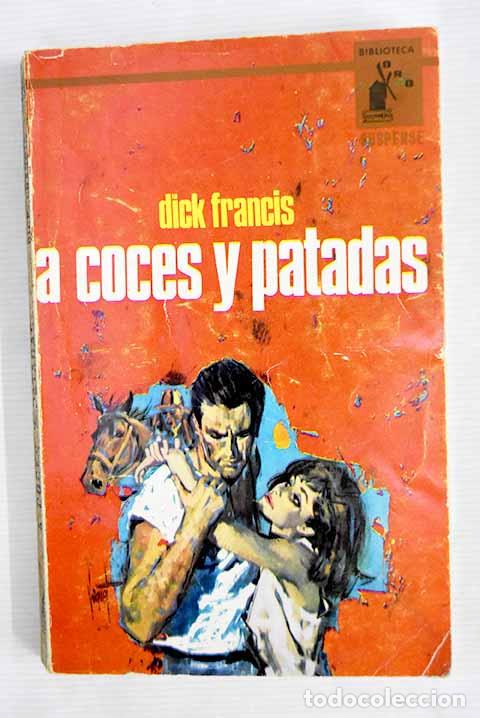 Libros: A coces y patadas: Francis, Dick.- Francis, Dick - Foto 1