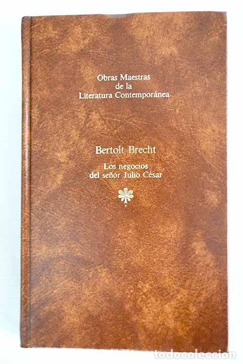 Libros: Los negocios del se&ntilde;or Julio C&eacute;sar.- Brecht, Bertolt
