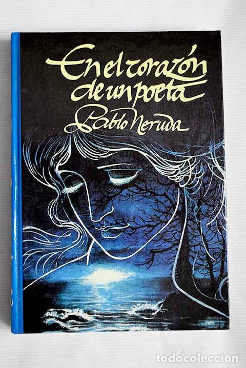 Libros: En el coraz&oacute;n de un poeta.- Neruda, Pablo - Foto 1