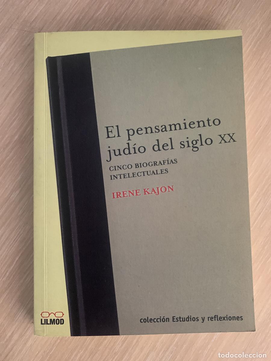 Libri di seconda mano: EL PENSAMIENTO JUD&Iacute;O DEL SIGLO XX. Cinco biograf&iacute;as intelectuales - Irene Kajon
