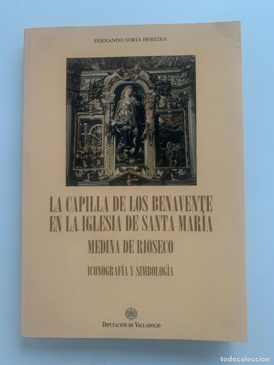 Libri di seconda mano: LA CAPILLA DE LOS BENAVENTE EN LA IGLESIA DE SANTA MAR&Iacute;A. MEDINA DE RIOSECO. Iconograf&iacute;a y simbolog&iacute;