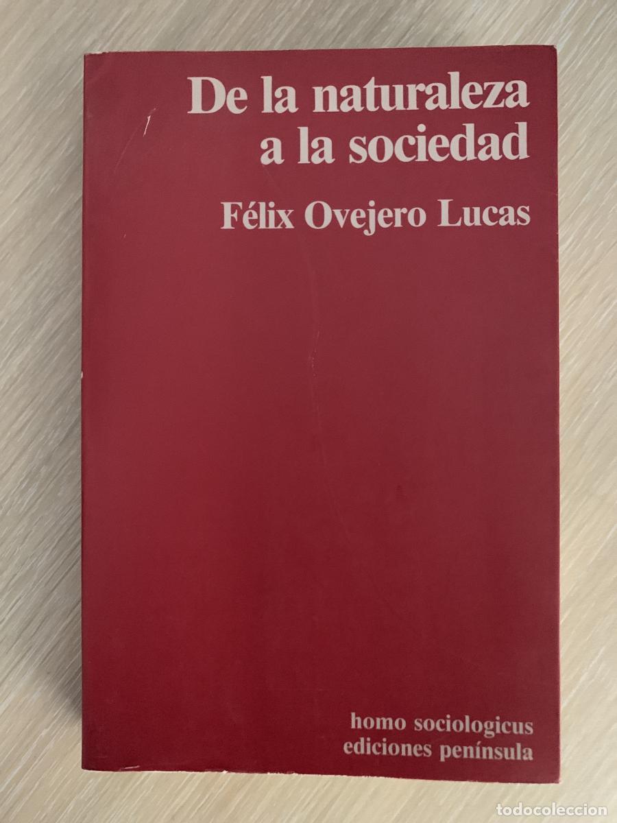 B&uuml;cher: DE LA NATURALEZA A LA SOCIEDAD: La unidad del m&eacute;todo en la historia de las ciencias sociales - F&eacute;lix