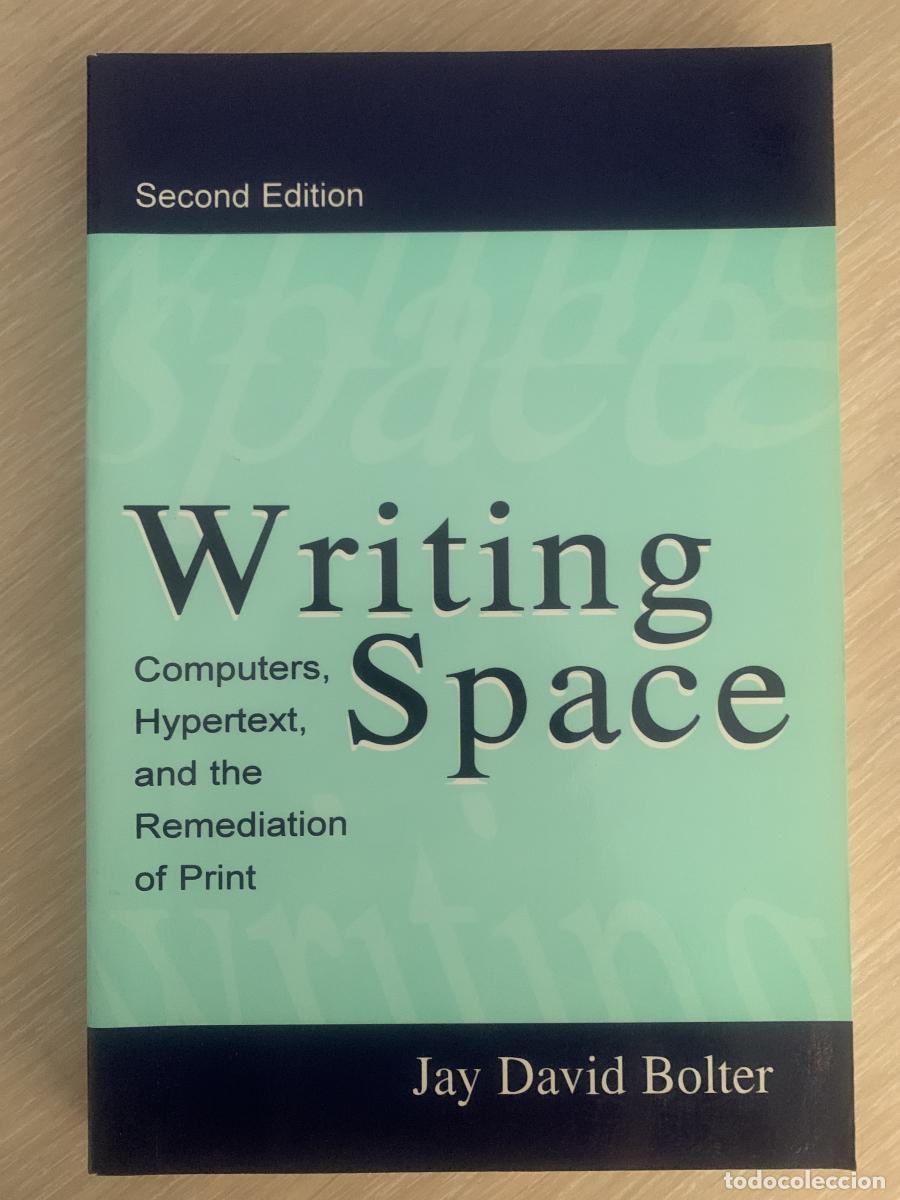 Libros: WRITING SPACE: Computers, Hypertext, and the Remediation of Print - Jay David Bolter