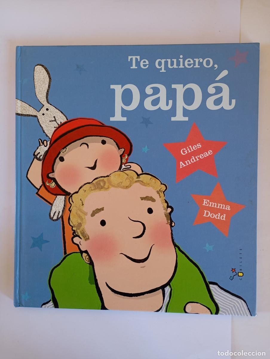 Libros: Te quiero, pap&aacute;. - Giles Andreae. Emma Dodd. TDK970 - Foto 1