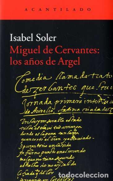 Libros: MIGUEL DE CERVANTES: LOS A&Ntilde;OS DE ARGEL - SOLER, ISABEL, - Foto 1
