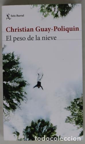 B&uuml;cher: EL PESO DE LA NIEVE - Guay-Poliquin,Christian