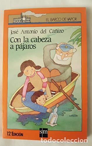 Libros: CON LA CABEZA A P&Aacute;JAROS - Del Ca&ntilde;izo,Jos&eacute; Antonio - Foto 1