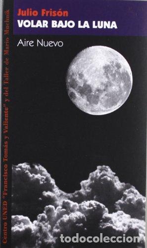 Libros: VOLAR BAJO LA LUNA - Fris&oacute;n,Julio - Foto 1