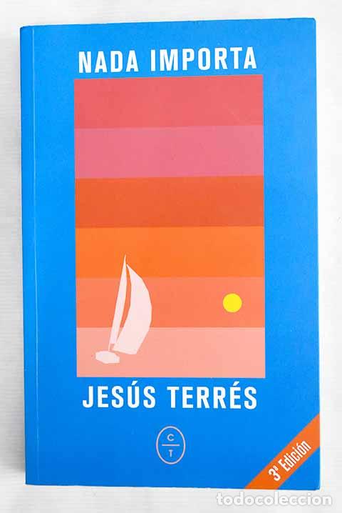 Libros: Nada importa: Terr&eacute;s, Jes&uacute;s.- Terr&eacute;s, Jes&uacute;s - Foto 1
