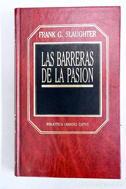 Libros: Las barreras de la pasi&oacute;n.- Slaughter, Frank G. - Foto 1