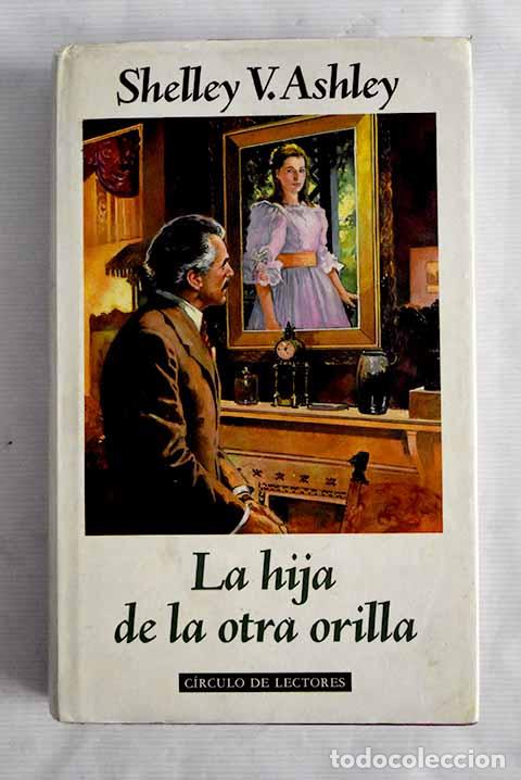 Libros: La hija de la otra orilla.- Ashley, Shelley V. - Foto 1
