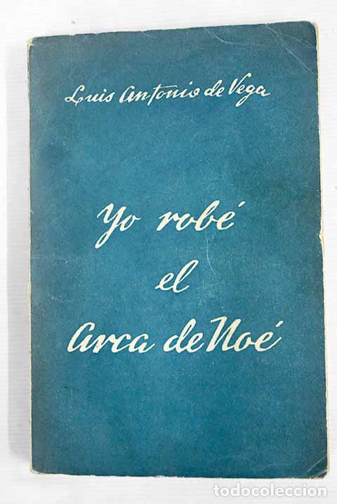 Libros: Yo rob&eacute; el Arca de No&eacute;.- Vega, Luis Antonio de - Foto 1