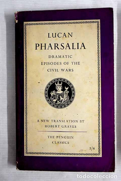 Libri di seconda mano: Pharsalia: dramatic episodes of the civil wars.- Lucano