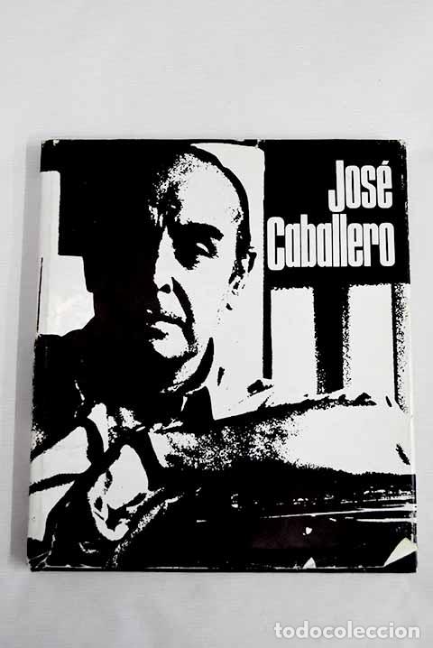 Libros: Jos&eacute; Caballero: : : : 26 cm. 1972 p&aacute;ginas - Foto 1