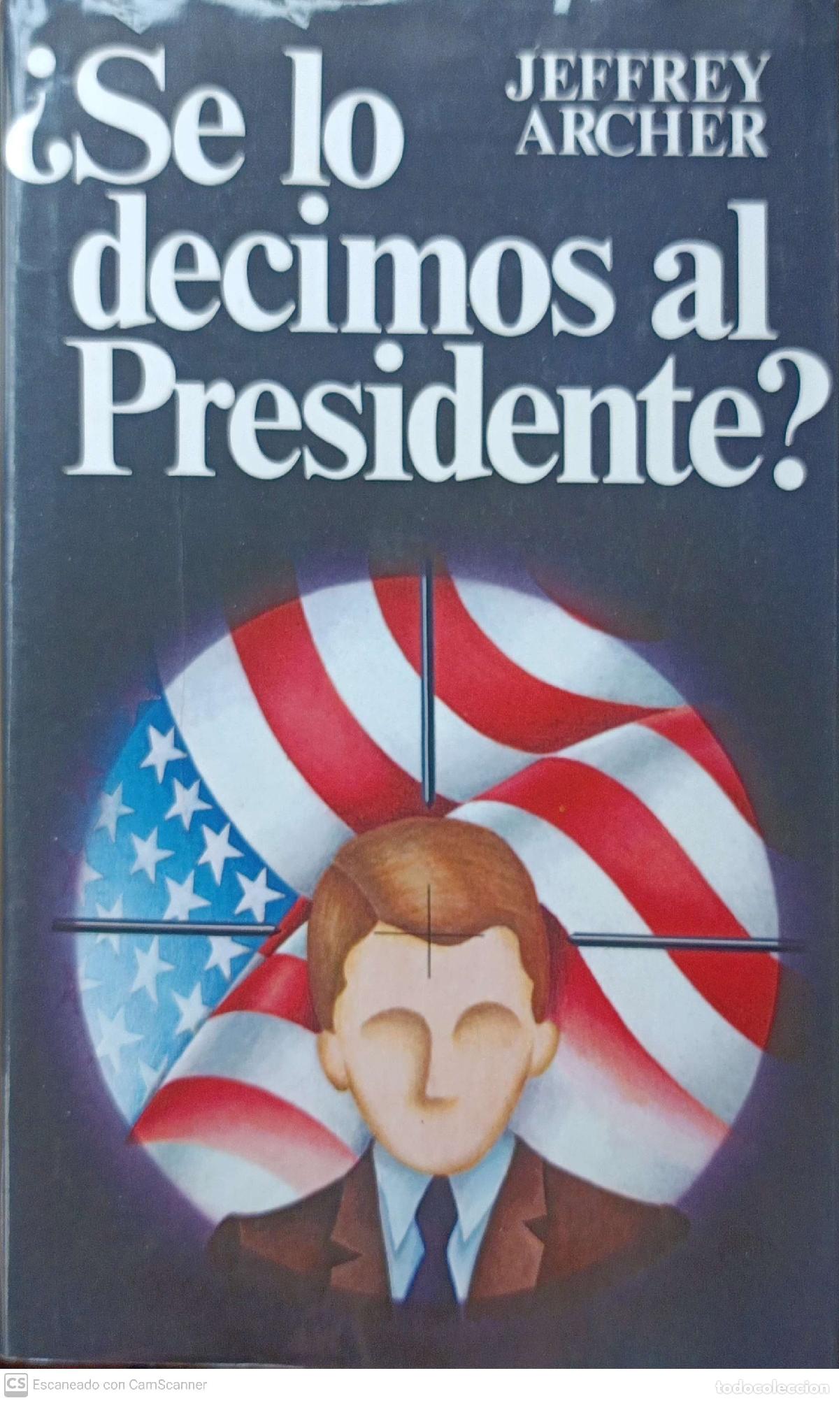 Libros: &iquest; Se lo decimos al presidente? - Jeffrey Archer - Foto 1
