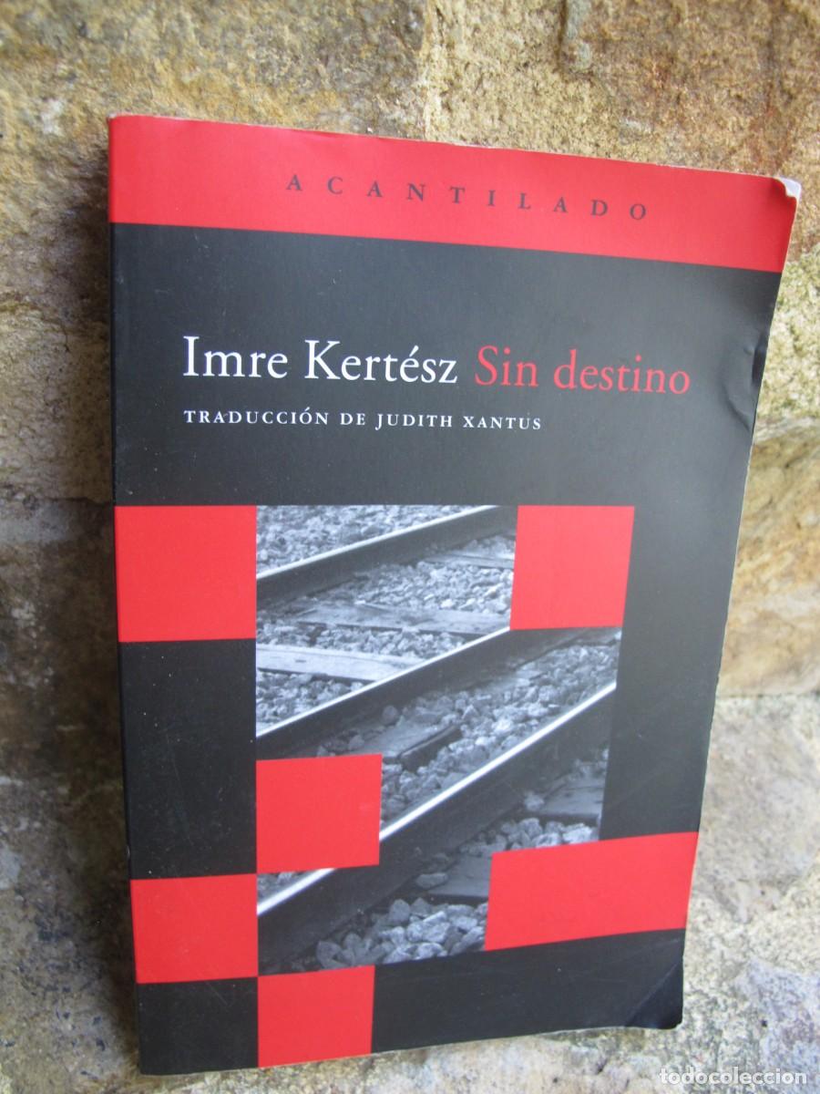 Libros: SIN DESTINO. IMRE KERTESZ. ACANTILADO - Foto 1