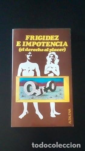 Libros: FRIGIDEZ E IMPOTENCIA (EL DERECHO AL PLACER) - - Foto 1