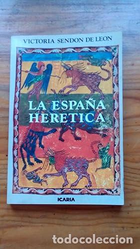 Libros: ESPA&Ntilde;A HERETICA, LA - Sendon de Leon, Victoria - Foto 1