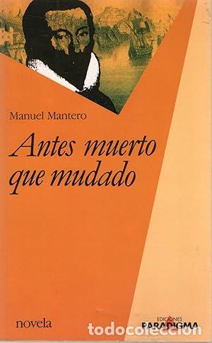 Libros: ANTES MUERTO QUE MUDADO - Mantero, Manuel - Foto 1