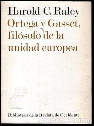 Libros: ORTEGA Y GASSET, FILOSOFO DE LA UNIDAD EUROPEA - C. Raley, Harold