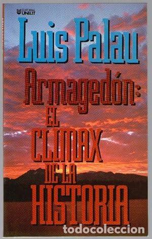 Libros: ARMAGEDON: EL CLIMAX DE LA HISTORIA - Palau, Luis - Foto 1