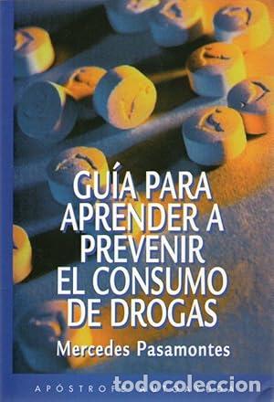 Libros: GUIA PARA APRENDEmR A PREVENIR EL CONSUMO DE DROGAS - Pasamontes, Mercedes