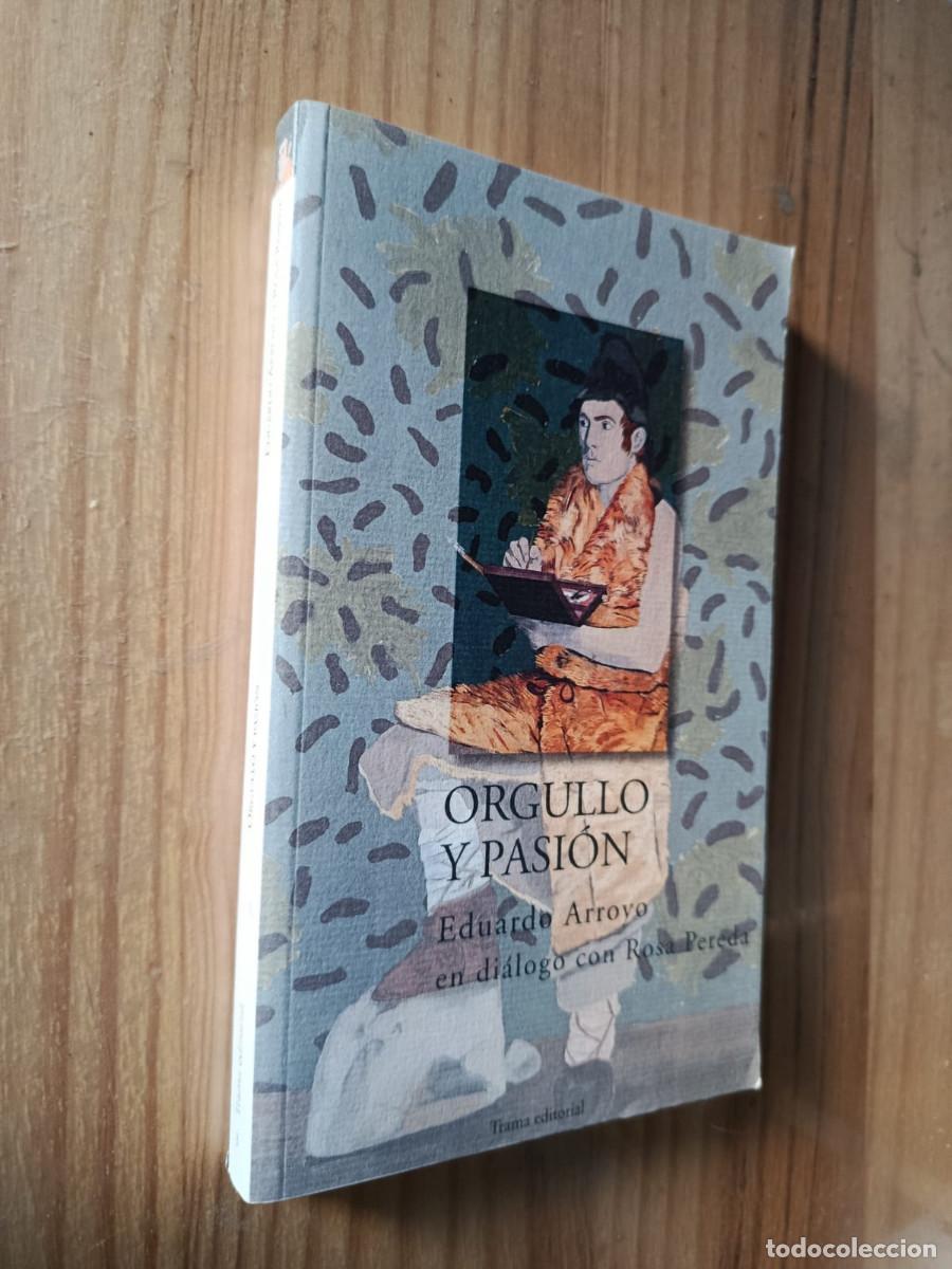 Libros: ORGULLO Y PASION, En di&aacute;logo con Rosa Pereda - Eduardo Arroyo - Foto 1