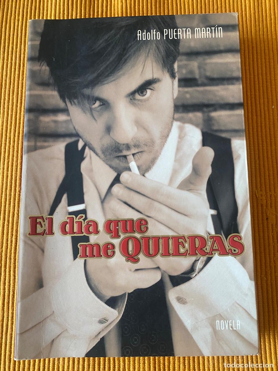 Libros: LIBRO &ldquo;EL D&Iacute;A QUE ME QUIERAS&rdquo;, ADOLFO PUERTA MARTIN - Foto 1