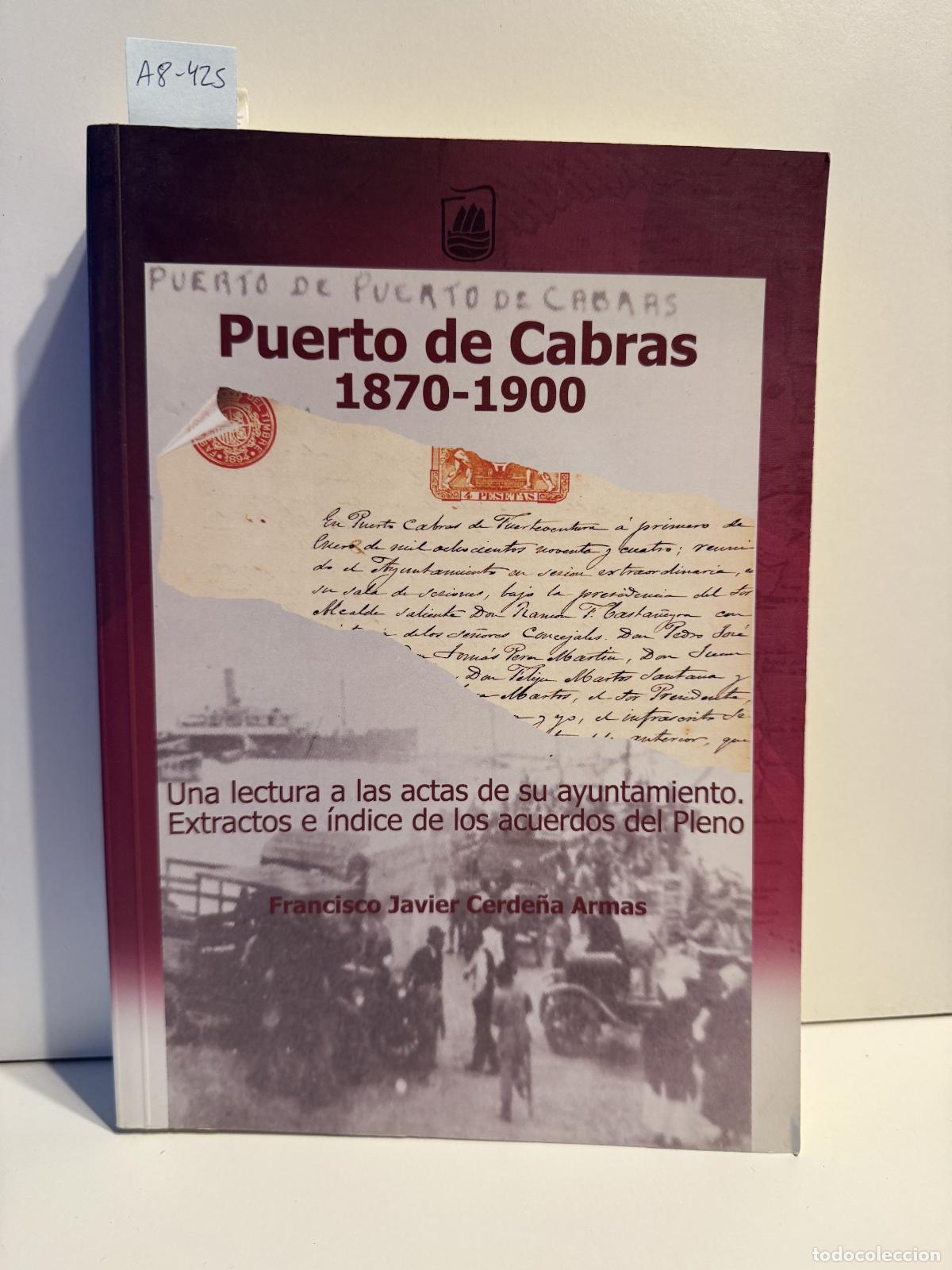 Libri di seconda mano: CERDE&Ntilde;A ARMAS, Francisco Javier. - Puerto de Cabras 1870-1900. Una lectura a las actas de su ayuntam