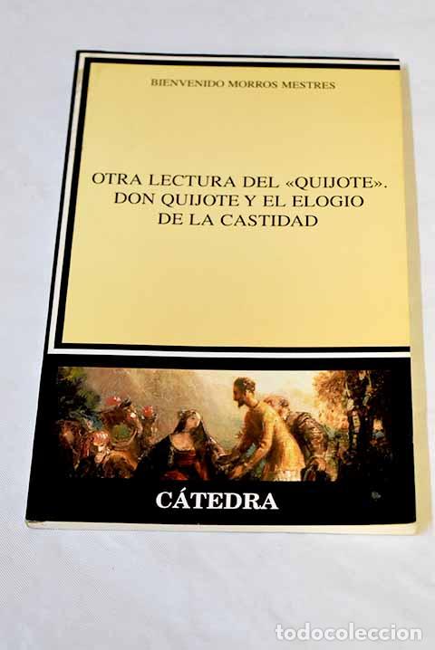 Libros: Otra lectura del Quijote : Don Quijote y el elogio de la castidad.- Morros, Bienvenido C.