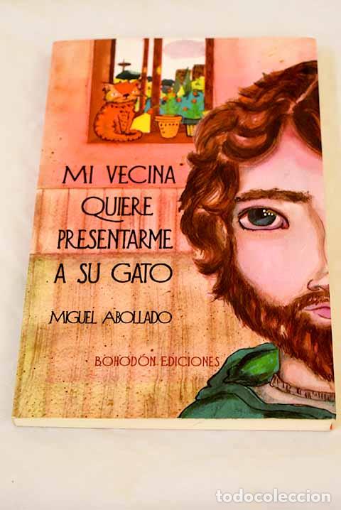 Libros: Mi vecina quiere presentarme a su gato.- Abollado, Miguel - Foto 1